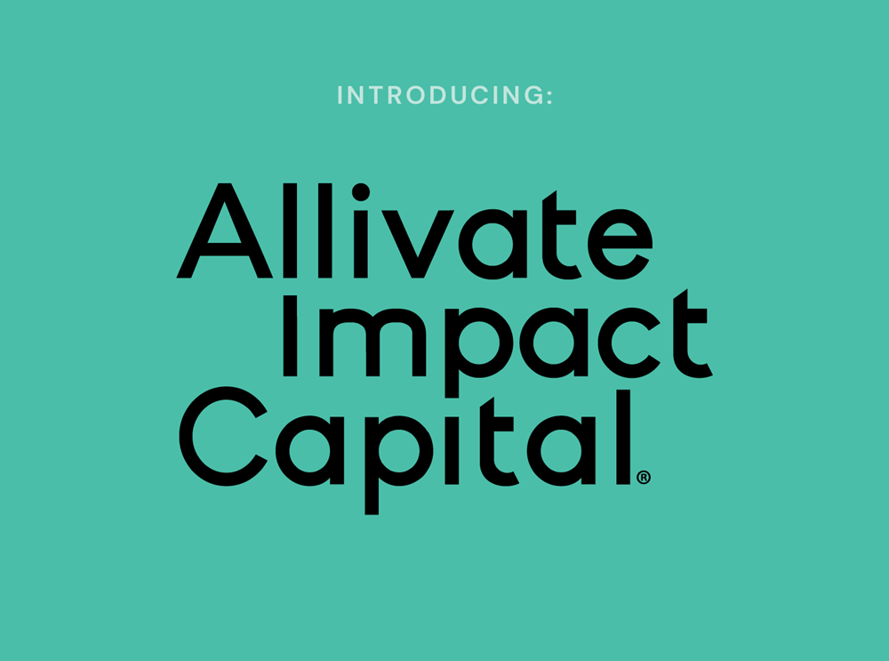 Introducing: Allivate Impact Capital SM